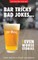 Bar Tricks, Bad Jokes And Even Worse Stories