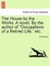 The House by the Works. a Novel. by the Author of "Occupations of a Retired Life," Etc.