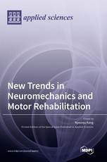 New Trends in Neuromechanics and Motor Rehabilitation New Trends in Neuromechanics and Motor Rehabilitation