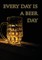 Every day is a beer day