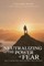 Neutralizing The Power of Fear