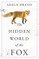 The Hidden World of the Fox