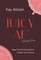 Juicy AF*