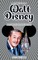 A Brief History of Walt Disney - Dreams, Animation, and Innovation