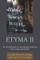 Etyma Two