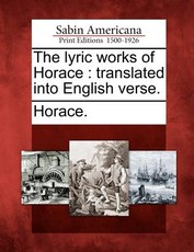 The Lyric Works of Horace The Lyric Works of Horace