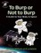 To Burp or Not to Burp