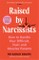 Raised by Narcissists