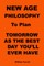 New Age Philosophy to plan Tomorrow As The Best Day You'll Ever Have