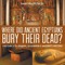 Where Did Ancient Egyptians Bury Their Dead? - History 5th Grade Children's Ancient History