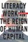Literacy Work in the Reign of Human Capital