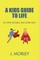 A Kids Guide To Life
