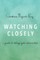 Watching Closely
