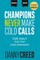 Champions Never Make Cold Calls
