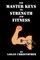 The Master Keys to Strength and Fitness