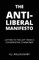 The Anti-Liberal Manifesto