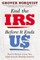 End the IRS Before It Ends Us