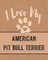 I Love My American Pit Bull Terrier