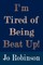 I'm Tired of Being Beat Up!