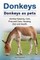 Donkeys. Donkeys as pets. Donkey Keeping, Care, Pros and Cons, Housing, Diet and Health.