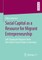 Social Capital as a Resource for Migrant Entrepreneurship