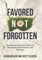 Favored Not Forgotten