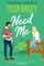 Need Me