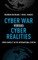 Cyber War Versus Cyber Realities