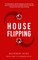House Flipping - Beginners Guide