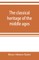 The classical heritage of the middle ages