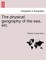 The Physical Geography of the Sea, Etc. a New Edition with Revised Charts