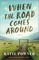 When the Road Comes Around