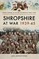 Shropshire at War, 1939-45