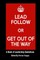 Lead Follow or Get Out of the Way