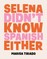Selena Didn't Know Spanish Either