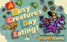 A Busy Creature's Day Eating!