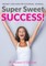 Super Sweet Success! Weight Loss and Motivational Journal
