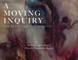 A Moving Inquiry