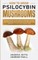 How to Grow Psilocybin Mushrooms