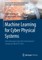 Machine Learning for Cyber Physical Systems
