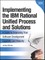 Implementing the IBM Rational Unified Process and Solutions
