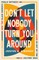 Don't Let Nobody Turn You Around