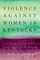 Violence Against Women in Kentucky