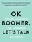 Ok Boomer, Let's Talk