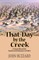 That Day by the Creek