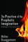 The Practice of Prophetic Imagination