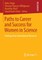 Paths to Career and Success for Women in Science