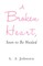 A Broken Heart, Soon to Be Healed
