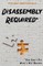 Disassembly Required