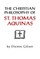 Christian Philosophy of St. Thomas Aquinas
